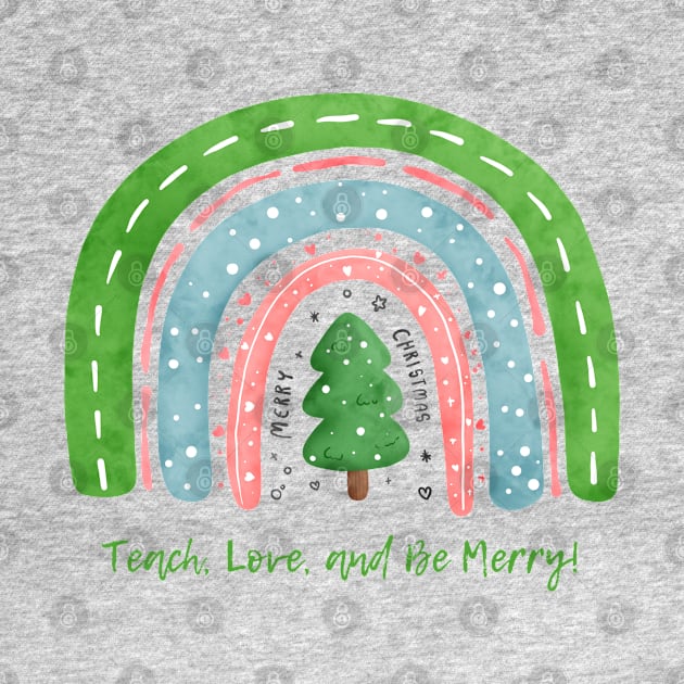 Teach,Love and Be Merry 🎄 Merry Christmas by Pop Cult Store